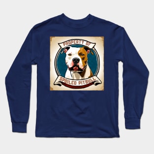 Property of a Spoiled Pitbull Long Sleeve T-Shirt